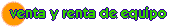 Servicio de venta y renta de equipo de computo.